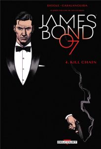 James Bond Tome 4 : Kill Chain - Diggle Andy - Casalanguida Luca - Blythe Chris - T