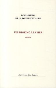 Un smoking à la mer - La Rochefoucauld Louis-Henri de
