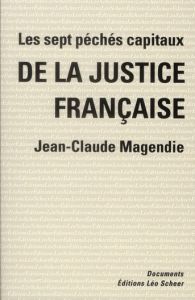 Les sept péchés capitaux de la justice française - Magendie Jean-Claude
