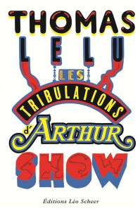 Les tribulations d'Arthur Show - Lélu Thomas