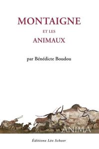 Montaigne et les animaux - Boudou Bénédicte