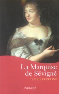 La Marquise de Sévigné - Dufresne Claude