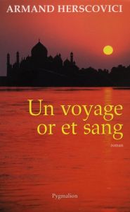 Un voyage or et sang - Herscovici Armand