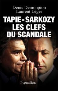 Tapie-Sarkozy. Les clefs du scandale - Demonpion Denis - Léger Laurent