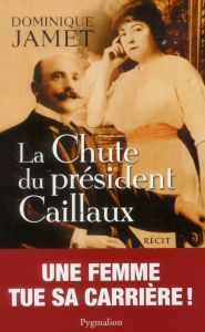La chute du président Caillaux - Jamet Dominique