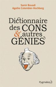 Dictionnaire des cons et autres génies - Colombier-Hochberg Agathe - Bouadi Samir - Trapier