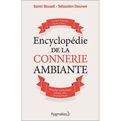 ENCYCLOPEDIE DE LA CONNERIE AMBIANTE - Bouadi Samir - Dourver Sébastien
