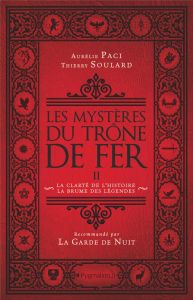 Les mystères du Trône de Fer. Tome 2, La Clarté de l'histoire, la brume des légendes - Paci Aurélie - Soulard Thierry