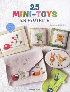 25 mini-toys en feutrine - Guédon Sandrine - Boutin Richard - Cantat Céline -