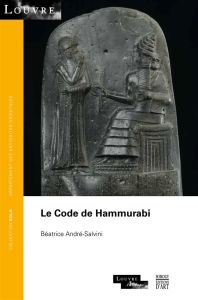 Le code de Hammurabi - Andre-Salvini Béatrice