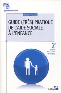 GUIDE (TRES) PRATIQUE DE L'AIDE SOCIALE A L'ENFANCE. 2E EDITION - REFALO PATRICK