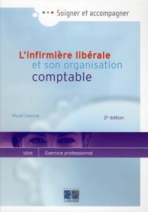 L INFIMIERE LIBERALE ET SON ORGANISATION COMPTABLE 2E ED - CARONNE MURIEL