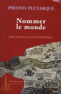 Nommer le monde. Edition bilingue français-grec - DELATTRE CHARLES
