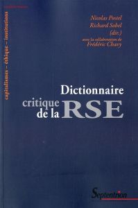 Dictionnaire critique de la RSE - Postel Nicolas - Sobel Richard - Chavy Frédéric