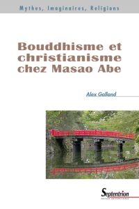 BOUDDHISME ET CHRISTIANISME CHEZ MASAO ABE - Galland Alex