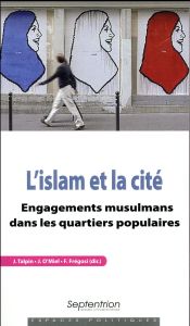 L'islam et la cité / Engagements musulmans dans les quartiers populaires - Talpin Julien - O'Miel Julien - Frégosi Franck