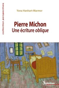 Pierre Michon. Une écriture oblique - Hanhart-Marmor Yona - Kaempfer Jean