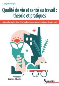 Qualité de vie et santé au travail : théorie et pratiques - Piermattéo Anthony - Cléty Henry - Schoenenberger