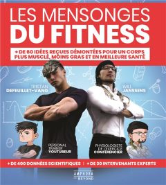 Les mensonges du fitness. + de 60 idées reçues démontées pour un corps plus musclé, moins gras et en - Defeuillet-Vang Tristan - Janssens William - Reiss