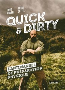 Quick & Dirty. Une anti-méthode de préparation physique générale - Manise David - Cottel Robin - Lamour Aurélie - Ver