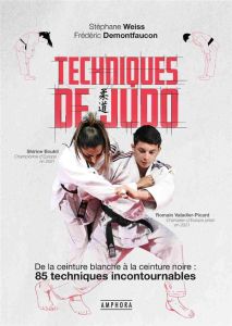 Techniques de judo. De la ceinture blanche à laceinture noire : 85 techniques incontournables - Weiss Stéphane - Demontfaucon Frédéric - Boulanger
