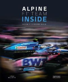 Alpine F1 team inside. Saison 3, L'épopée bleue - Billiotte Julien