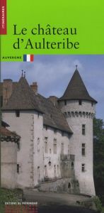Le château d'Aulteribe - Morin Christophe - Labeille Christine