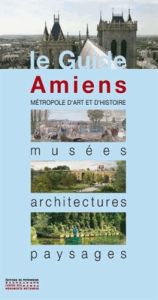 Amiens. Musées, architectures, paysages - Bailly Xavier - Gauthier Karine - Beineix Jean-Jac