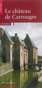 Le Château de Carrouges - Terrier Claude catherine - Renaudeau Olivier