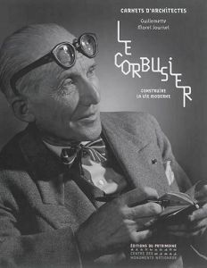 Le Corbusier. Construire la vie moderne - Morel Journel Guillemette