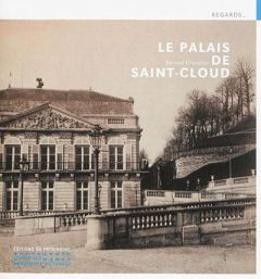 Le palais de Saint-Cloud - Chevallier Bernard