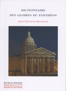 Dictionnaire des gloires du Panthéon - Decraene Jean-François