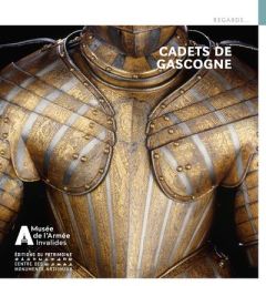 Cadets de Gascogne. Collections du musée de l'Armée au château ducal de Cadillac - Brulé Louis-Marie - Prévot Dominique - Du Payrat O
