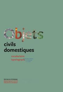 Objets civils domestiques. Vocabulaire typologique - Arminjon Catherine - Blondel Nicole - Chastel Andr
