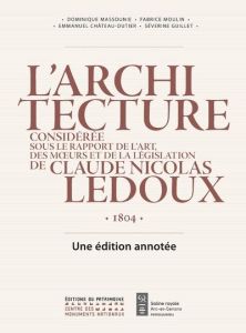 L'architecture considérée sous le rapport de l'art, des meours et de la législation de Claude-Nicola - Ledoux Claude Nicolas - Massounie Dominique - Moul