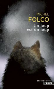 Un loup est un loup - Folco Michel
