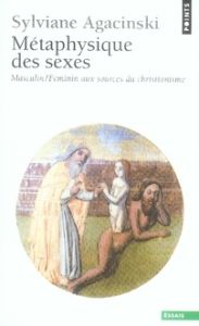 Métaphysique des sexes. Masculin/Féminin aux sources du christianisme - Agacinski Sylviane
