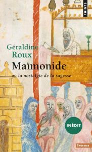 Maïmonide ou la nostalgie de la sagesse - Roux Géraldine