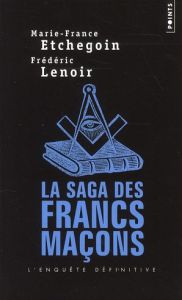 La saga des francs-maçons - Lenoir Frédéric - Etchegoin Marie-France
