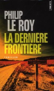 La dernière frontière - Le Roy Philip