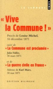 Vive la Commune ! suivi de La Commune est proclamée et de La guerre civile en France (extraits) - Michel Louise - Vallès Jules - Marx Karl