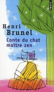 Conte du chat maître zen - Brunel Henri - Roux Christian
