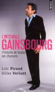 L'intégrale Gainsbourg. L'histoire de toutes ses chansons - Picaud Loïc - Verlant Gilles