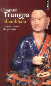 Shambhala. La voie sacrée du guerrier - Trungpa Chögyam - Gravel Richard