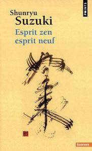 Esprit zen, esprit neuf - Suzuki Shunryu - Carteron Sylvie - Smith Huston