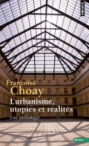 L'urbanisme, utopies et réalités. Une anthologie - Choay Françoise