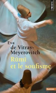 Rûmî et le soufisme - Vitray-Meyerovitch Eva de