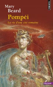 Pompei. La vie d'une cité romaine - Beard Mary - Dauzat Pierre-Emmanuel