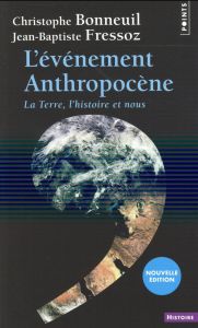 L'évènement anthropocène. La Terre, l'histoire et nous, Edition revue et augmentée - Fressoz Jean-Baptiste - Bonneuil Christophe