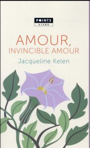 Amour, invincible amour - Kelen Jacqueline